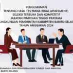 PENGUMUMAN TENTANG HASIL TES MANAJERIAL (ASSESMENT) SELEKSI TERBUKA DAN KOMPETITIF JABATAN PIMPINAN TINGGI PRATAMA DI LINGKUNGAN PEMERINTAH KABUPATEN BARITO SELATAN TAHUN ANGGARAN 2024